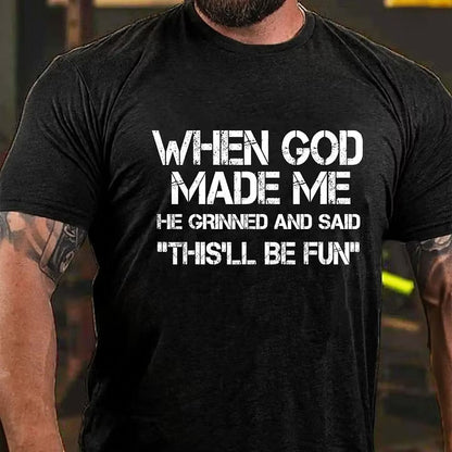 When God Made Me He Grinned and Said funny Sarcastic Saying T-Shirt