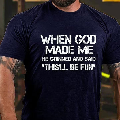 When God Made Me He Grinned and Said funny Sarcastic Saying T-Shirt