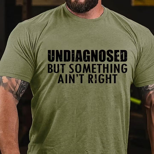 Undiagnosed But Something Ain't Right T-Shirt