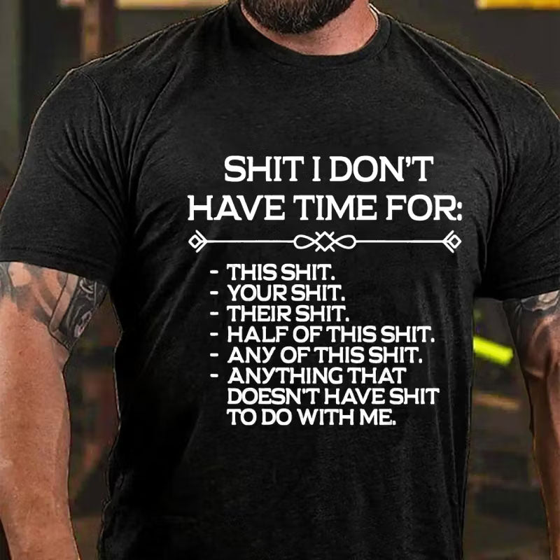 Shit I Don't Have Time For: This Shit... Funny T-Shirt
