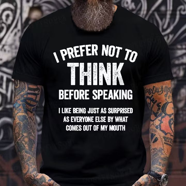 I Prefer Not To Think Before Speaking T-shirt