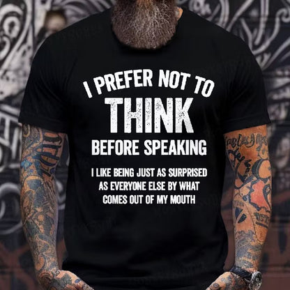 I Prefer Not To Think Before Speaking T-shirt