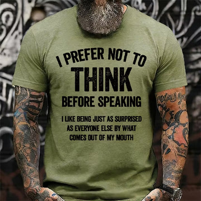 I Prefer Not To Think Before Speaking T-shirt