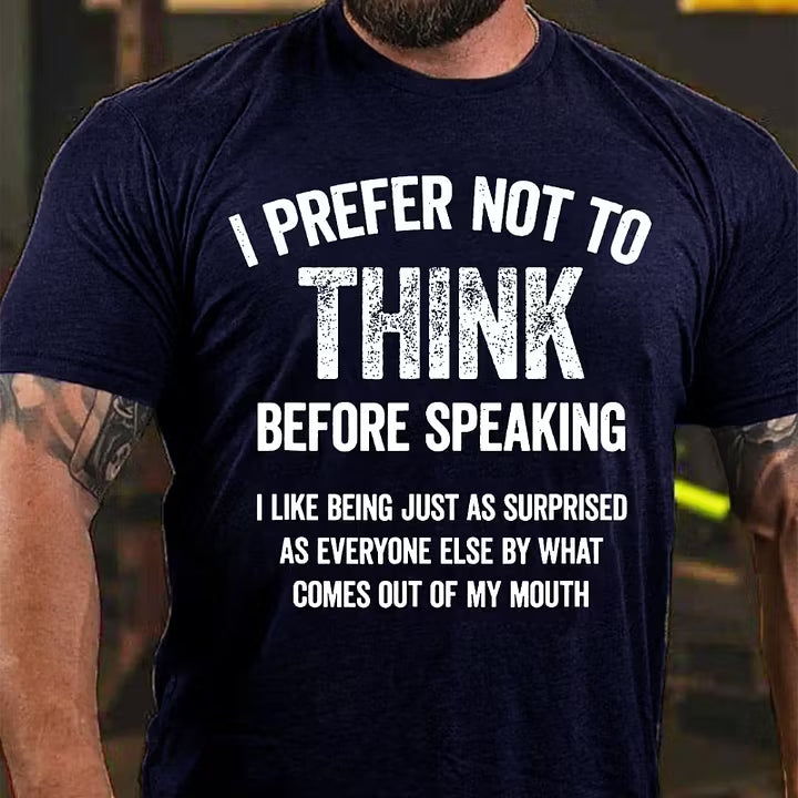 I Prefer Not To Think Before Speaking T-shirt