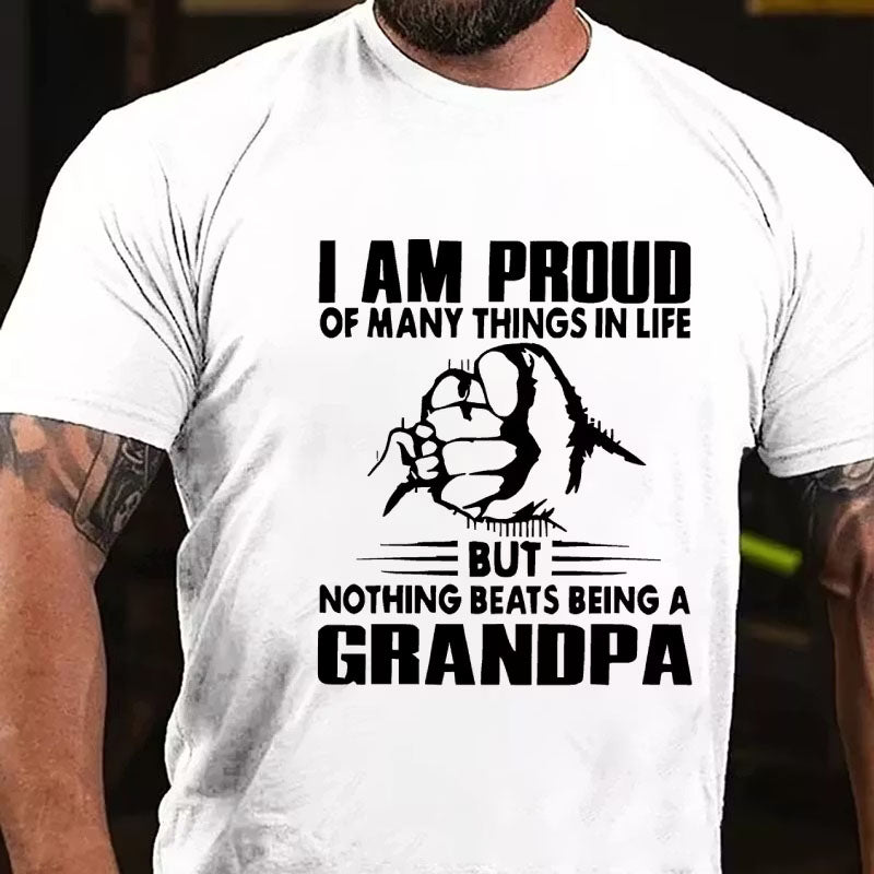 I Am Proud Of Many Things In Life But Nothing Beats Being A Grandpa T-Shirt