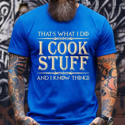 That's What I Do I Cook Stuff And I Know Things shirts