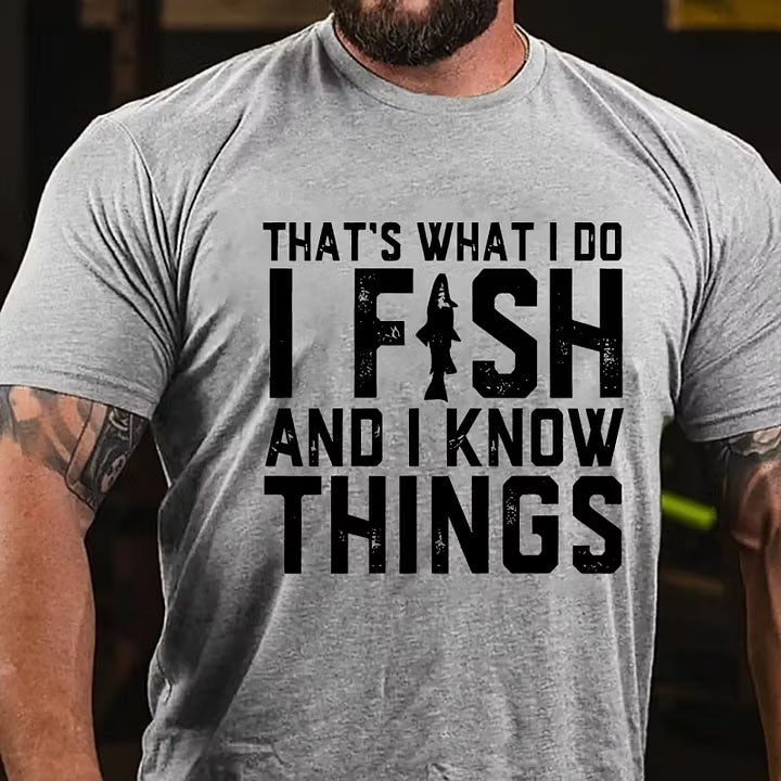That's What I Do I Fish And I Know Things Funny Fishing T-Shirt