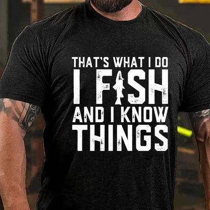 That's What I Do I Fish And I Know Things Funny Fishing T-Shirt