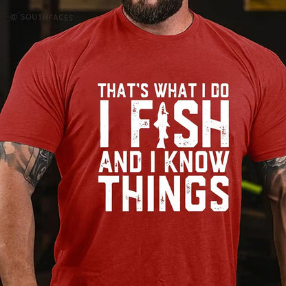 That's What I Do I Fish And I Know Things Funny Fishing T-Shirt