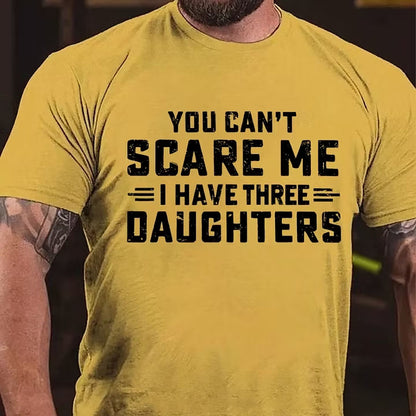 You Can't Scare Me I Have Three Daughters T-Shirt