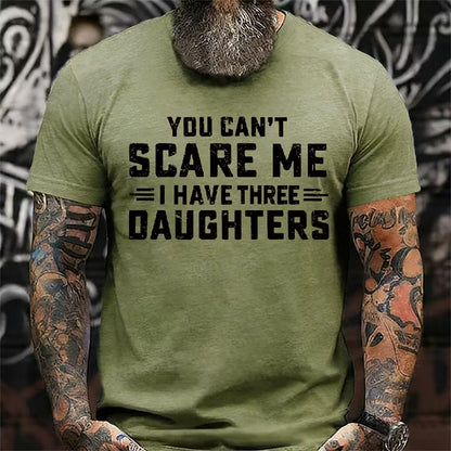 You Can't Scare Me I Have Three Daughters T-Shirt