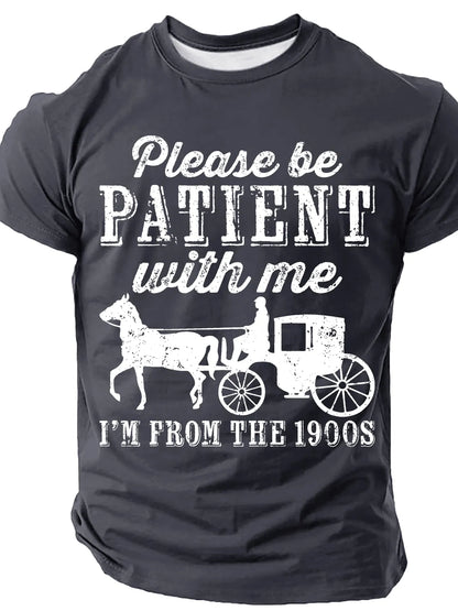 Be Patient With Me From The 1900s Men¡¯s T-shirt