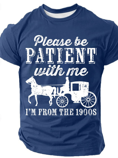 Be Patient With Me From The 1900s Men¡¯s T-shirt