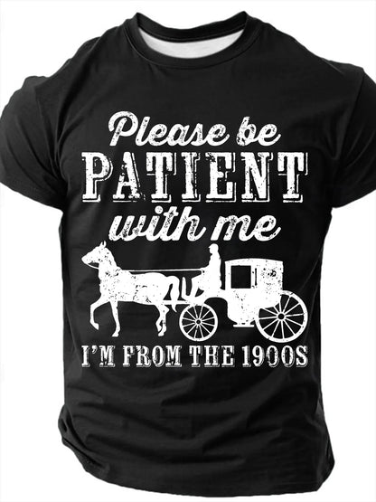 Be Patient With Me From The 1900s Men¡¯s T-shirt
