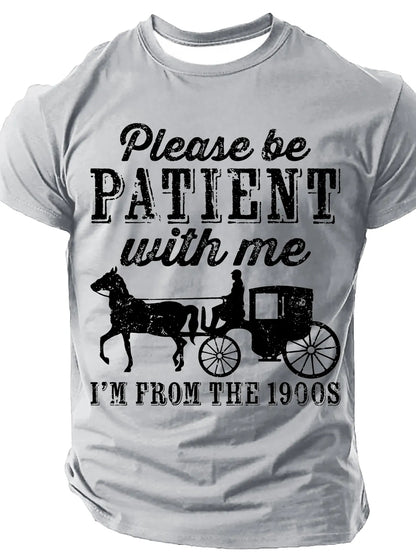 Be Patient With Me From The 1900s Men¡¯s T-shirt