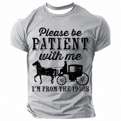 Be Patient With Me From The 1900s Men¡¯s T-shirt