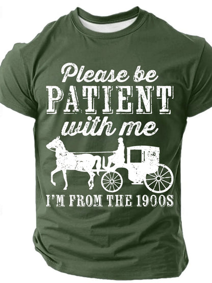 Be Patient With Me From The 1900s Men¡¯s T-shirt