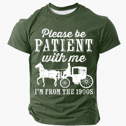 Be Patient With Me From The 1900s Men¡¯s T-shirt