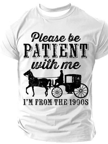 Be Patient With Me From The 1900s Men¡¯s T-shirt
