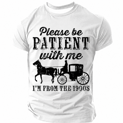 Be Patient With Me From The 1900s Men¡¯s T-shirt