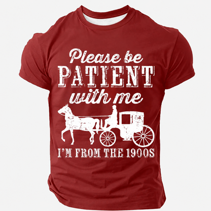 Be Patient With Me From The 1900s Men¡¯s T-shirt