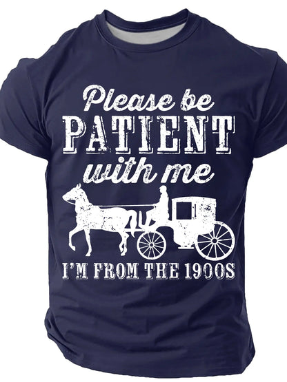 Be Patient With Me From The 1900s Men¡¯s T-shirt