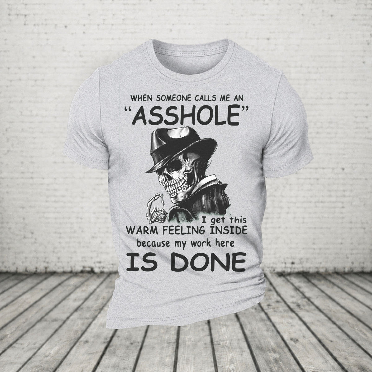 When Someone Calls Me An Asshole My Work Here Is Done Casual Loose T-Shirt