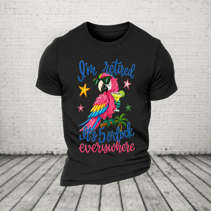 I'm Retired It's 5 O'clock Everywhere Parrot Print Casual T-Shirt