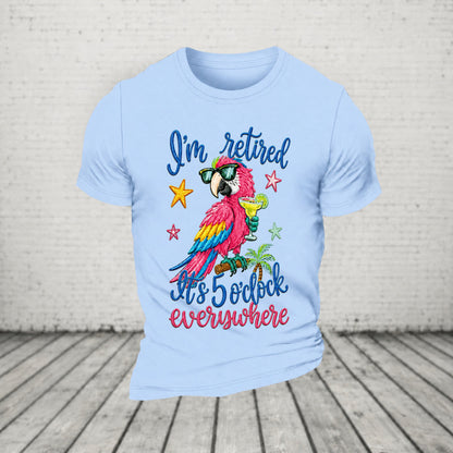I'm Retired It's 5 O'clock Everywhere Parrot Print Casual T-Shirt