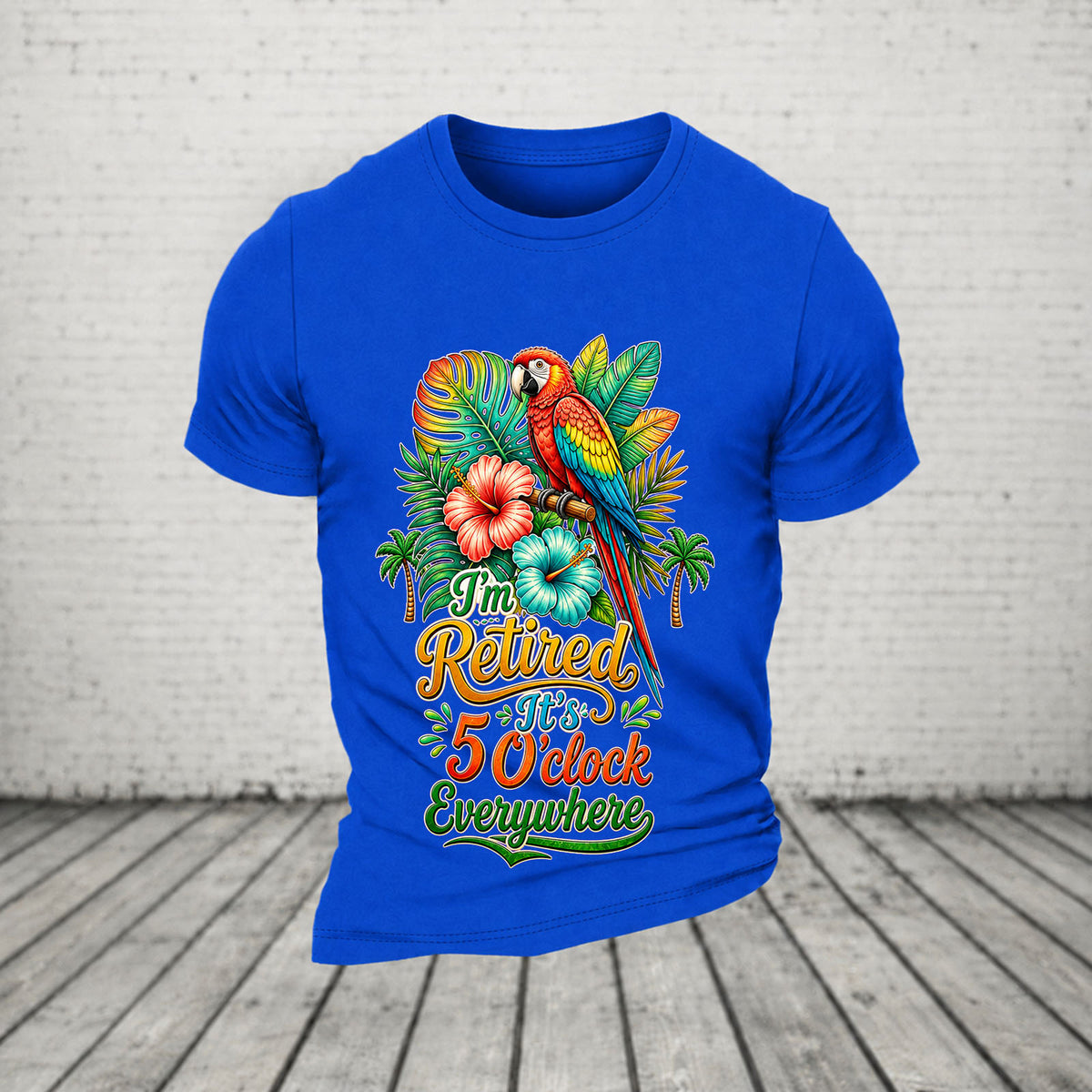 I'm Retired It's 5 O'clock Everywhere Parrot Print Casual T-Shirt