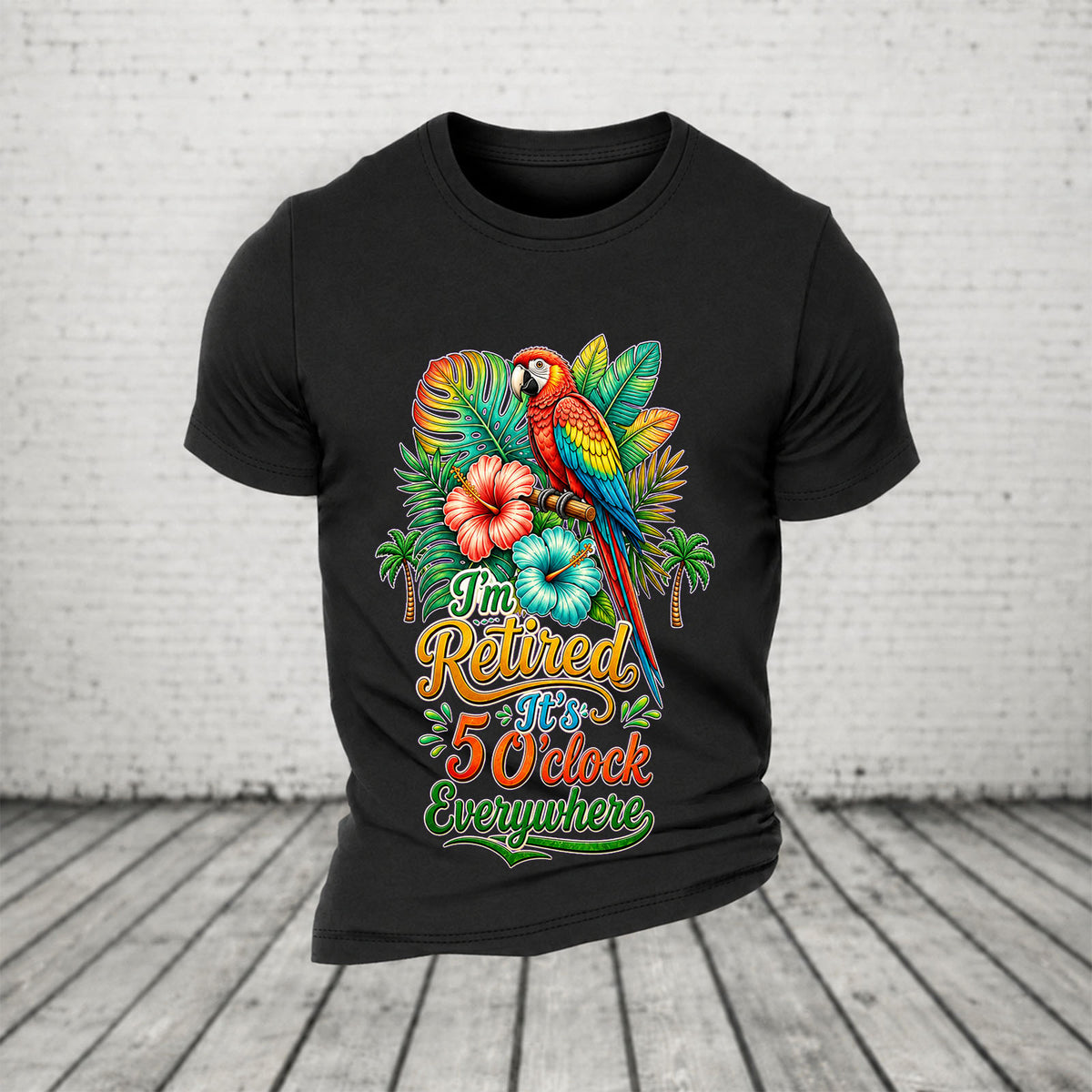 I'm Retired It's 5 O'clock Everywhere Parrot Print Casual T-Shirt