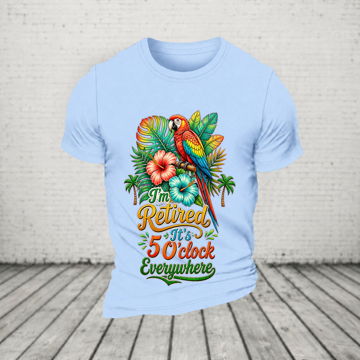 I'm Retired It's 5 O'clock Everywhere Parrot Print Casual T-Shirt