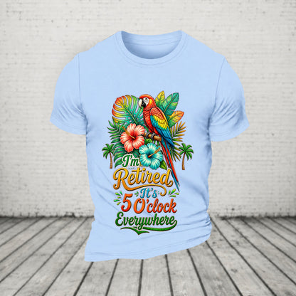 I'm Retired It's 5 O'clock Everywhere Parrot Print Casual T-Shirt
