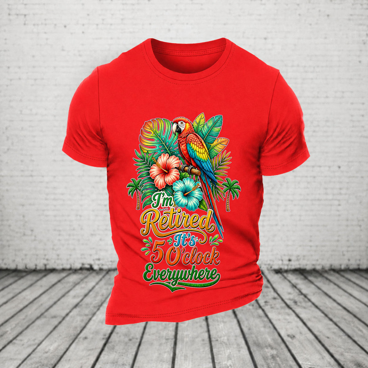 I'm Retired It's 5 O'clock Everywhere Parrot Print Casual T-Shirt