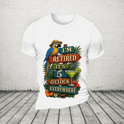 I'm Retired It's 5 O'clock Everywhere Parrot Print Casual  T-Shirt