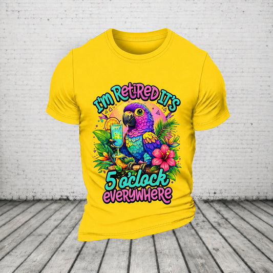 I'm Retired It's 5 O'clock Everywhere Parrot Print Casual T-Shirt