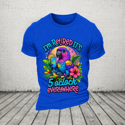 I'm Retired It's 5 O'clock Everywhere Parrot Print Casual T-Shirt