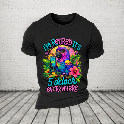I'm Retired It's 5 O'clock Everywhere Parrot Print Casual T-Shirt