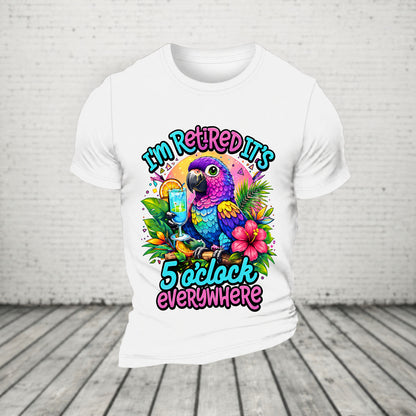 I'm Retired It's 5 O'clock Everywhere Parrot Print Casual T-Shirt