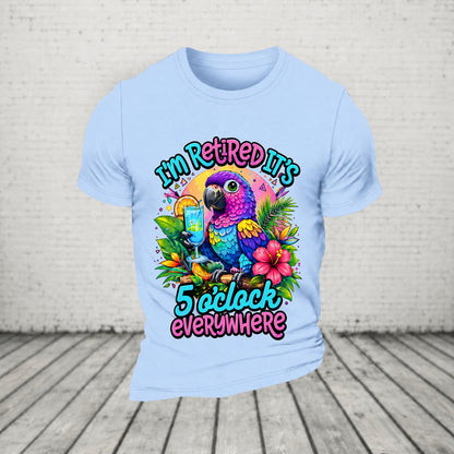 I'm Retired It's 5 O'clock Everywhere Parrot Print Casual T-Shirt