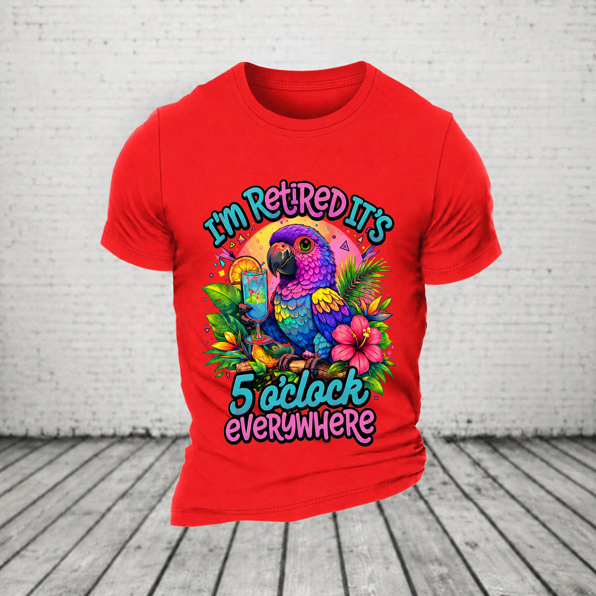 I'm Retired It's 5 O'clock Everywhere Parrot Print Casual T-Shirt