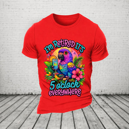 I'm Retired It's 5 O'clock Everywhere Parrot Print Casual T-Shirt