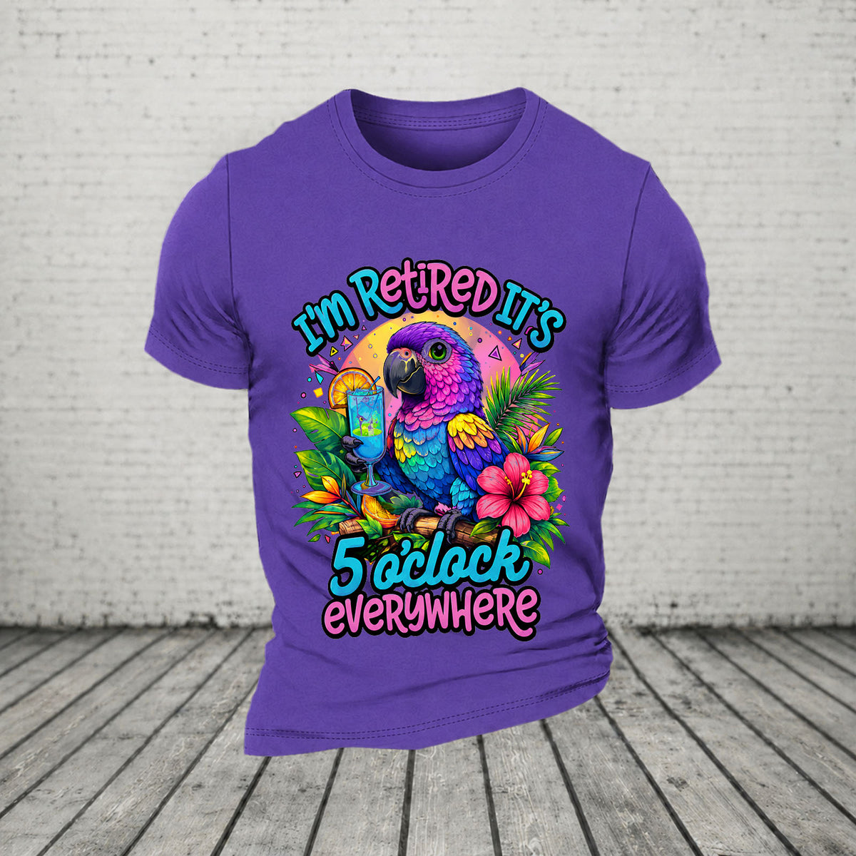 I'm Retired It's 5 O'clock Everywhere Parrot Print Casual T-Shirt