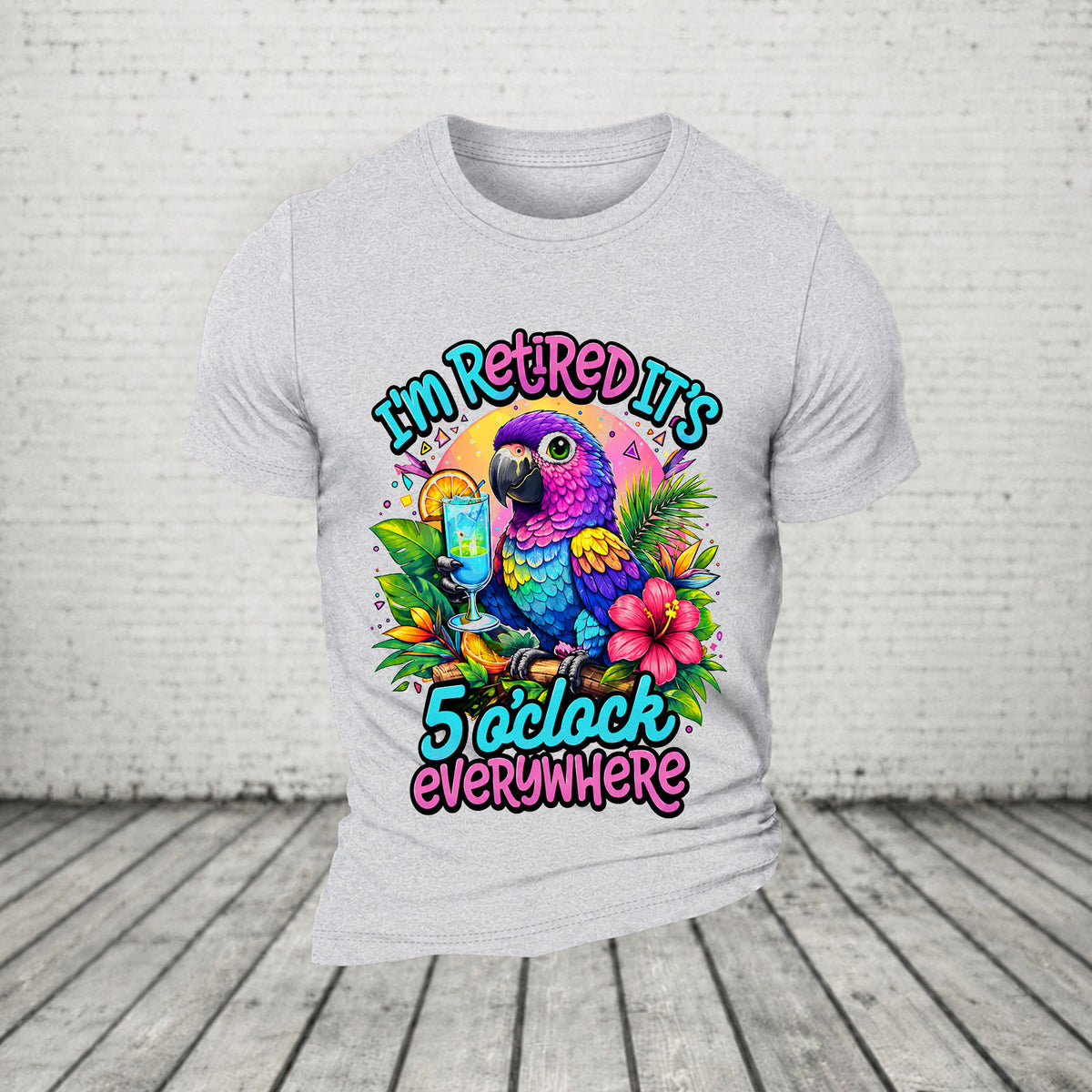 I'm Retired It's 5 O'clock Everywhere Parrot Print Casual T-Shirt