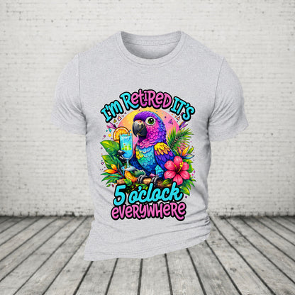 I'm Retired It's 5 O'clock Everywhere Parrot Print Casual T-Shirt