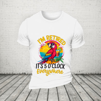 I'm Retired It's 5 O'clock Everywhere Parrot Print Casual T-Shirt