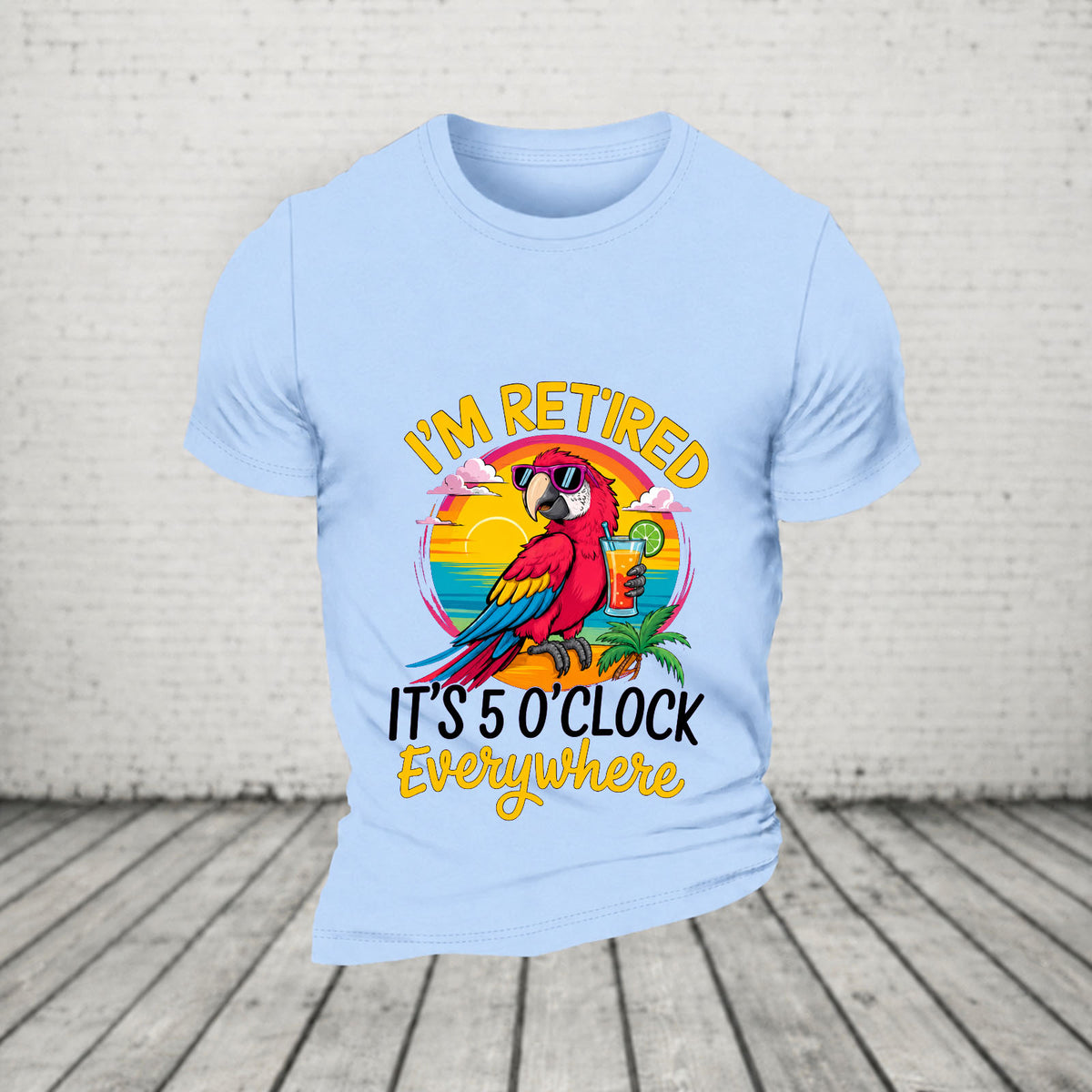 I'm Retired It's 5 O'clock Everywhere Parrot Print Casual T-Shirt