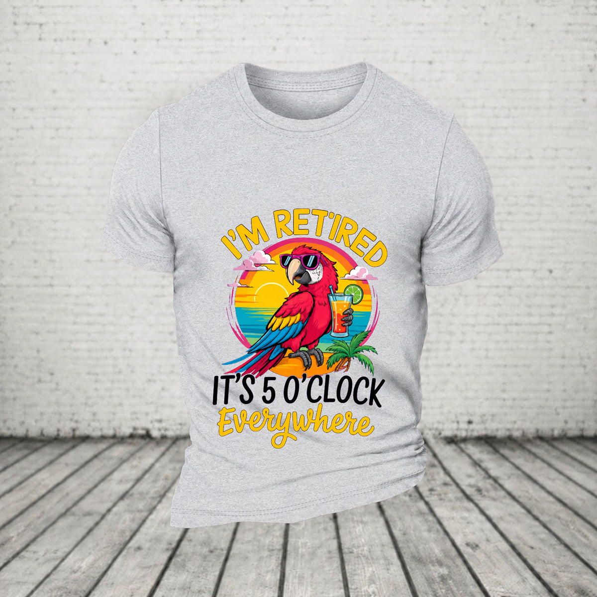 I'm Retired It's 5 O'clock Everywhere Parrot Print Casual T-Shirt