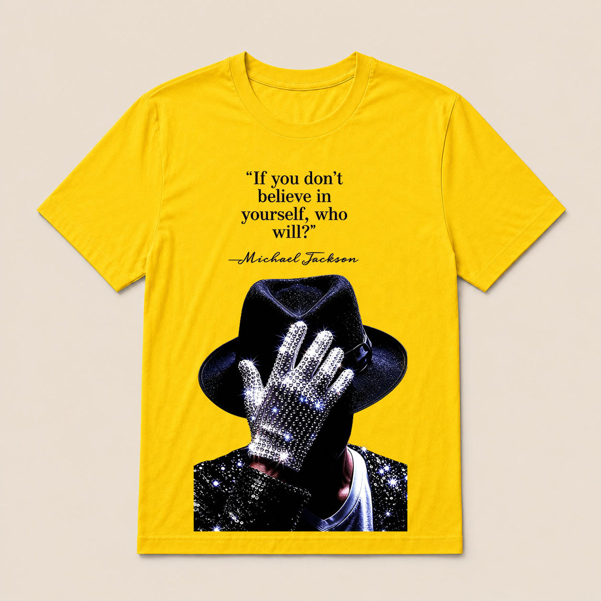 "If You Don'T Believe In Yourself, Who Will?" —Michael Jackson T-Shirt
