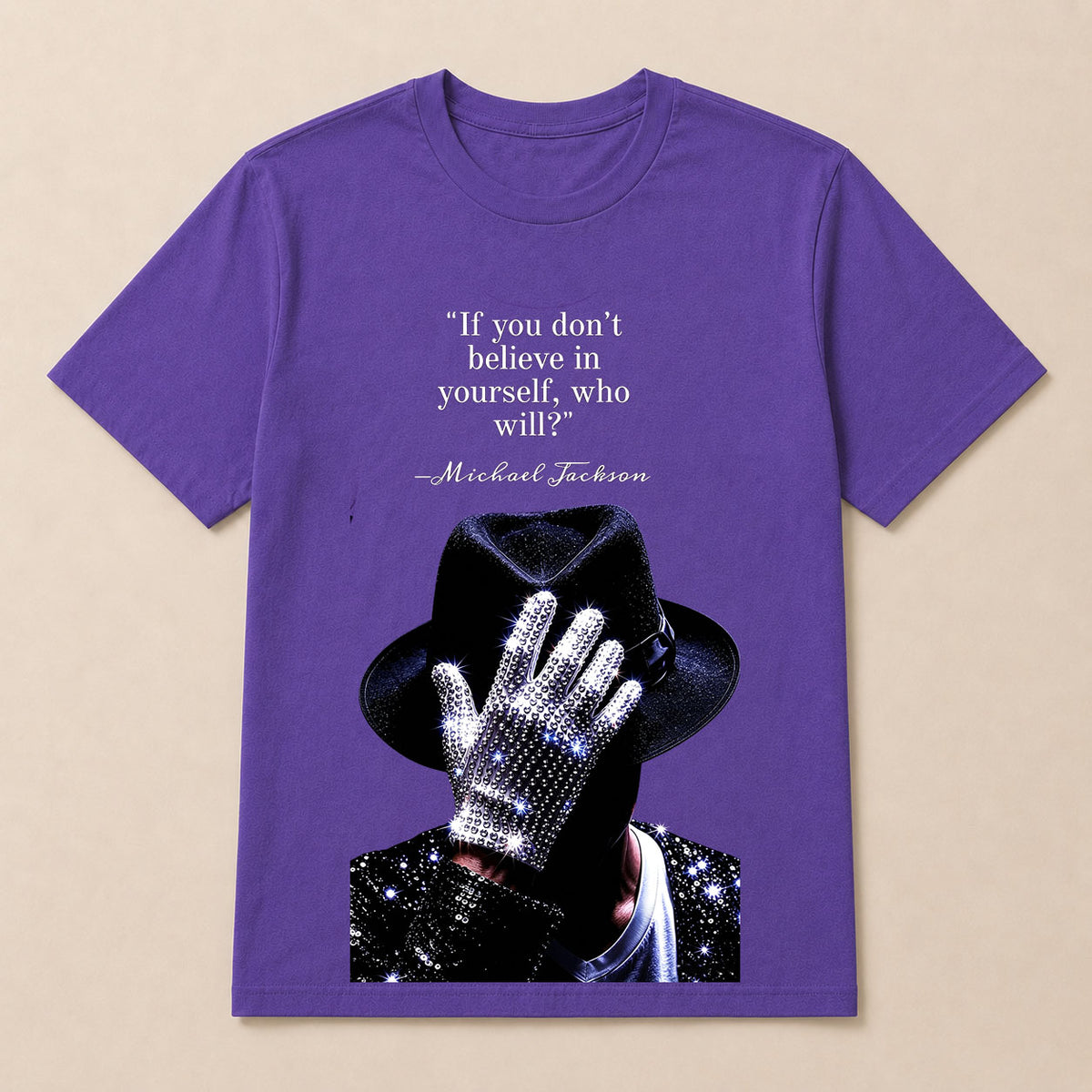"If You Don'T Believe In Yourself, Who Will?" —Michael Jackson T-Shirt
